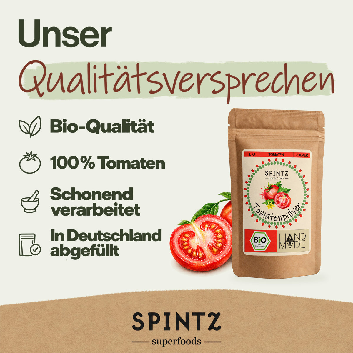 Qualitätsversprechen für SPINTZ Bio-Tomatenpulver: 100 % Tomate, Bio-Qualität, schonend verarbeitet und in Deutschland abgefüllt.