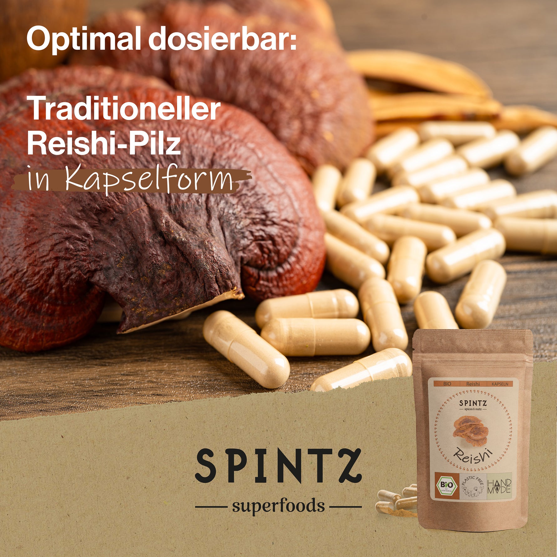 Nahaufnahme von Reishi-Pilzen und vielen beigefarbenen Kapseln auf einem Holztisch; darüber der Text „Optimal dosierbar: Traditioneller Reishi-Pilz in Kapselform“ sowie ein Produktbild von „SPINTZ Superfoods“ Reishi-Kapseln